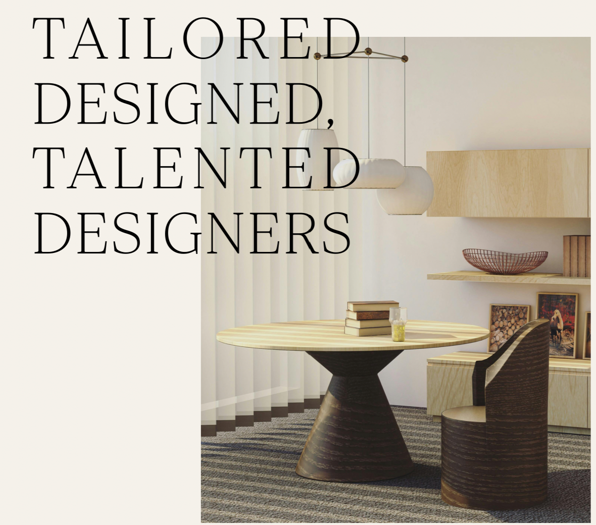 Tailored designed talented designers